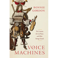 Voice Machines: The Castrato, the Cat Piano, and Other Strange Sounds