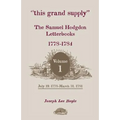 This Grand Supply the Samuel Hodgdon Letterbooks, 1778-1784. Volume 1, July 19, 1778-March 31, 1781