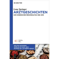 Arztgeschichten: Zur Chinesischen Medizinkultur, 1926-2015