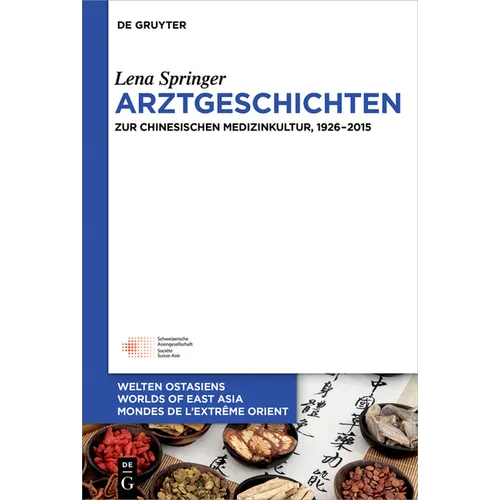 Arztgeschichten: Zur Chinesischen Medizinkultur, 1926-2015