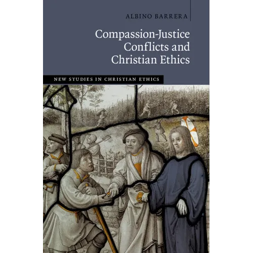 Compassion-Justice Conflicts and Christian Ethics