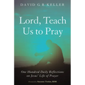 Lord, Teach Us to Pray: One Hundred Daily Reflections on Jesus' Life of Prayer