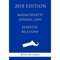 Massachusetts General Laws - Domestic Relations (2018 Edition)