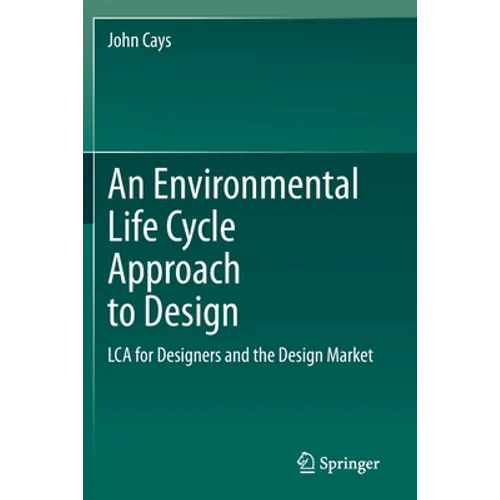 An Environmental Life Cycle Approach to Design: Lca for Designers and the Design Market