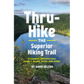 Thru-Hike the Superior Hiking Trail: Planning, Resupplying, Safety, Bears, Bugs and More
