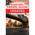 Australia Travel Guide Updated: Experience Australia in grand style