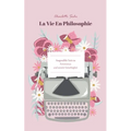 La Vie En Philosophie: Ausgewählte Texte zu Feminismus und sozialer Gerechtigkeit