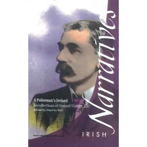 A Policeman's Ireland: Recollections of Samuel Waters, R.I.C.
