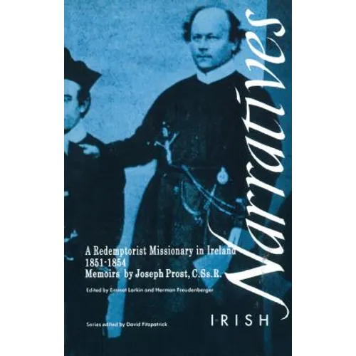 Memoirs of Joseph Prost, C.Ss.R.: A Redemptorist Missionary in Ireland 1851-1854
