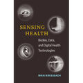 Sensing Health: Bodies, Data, and Digital Health Technologies