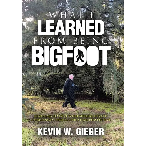 What I Learned From Being Bigfoot: Learning To Deal With Mental Health Challenges From A Christian Perspective