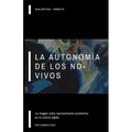 La autonomía de los no-vivos: la imagen como representación productiva en la cultura digital