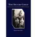 The Secure Child: Timeless Lessons in Parenting (PB)