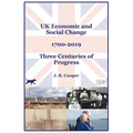 UK Economic & Social Change - 1700-2019 - Three Centuries of Progress