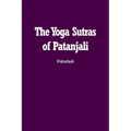 The Yoga Sutras of Patanjali: The Book of the Spiritual Man
