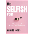 The Selfish Year: The Power of Putting Yourself First