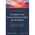 The Kingdom of God, the Black Pentecostal Church, and Empowerment: How the Power of the Holy Spirit Can Liberate the Black Community
