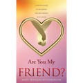 Are You My Friend?: A gentle guide to becoming the best friend you can be