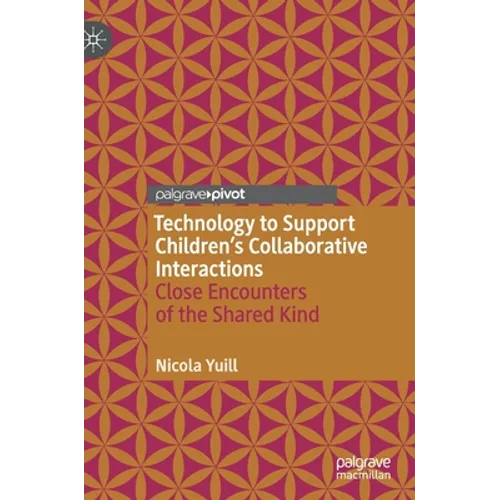 Technology to Support Children's Collaborative Interactions: Close Encounters of the Shared Kind