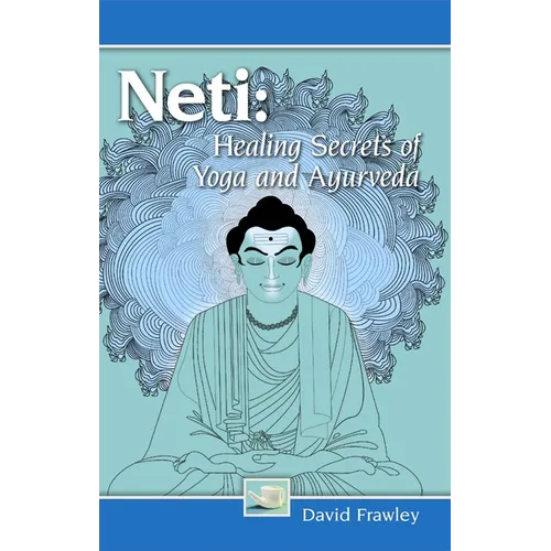 Neti: Healing Secrets of Yoga and Ayurveda