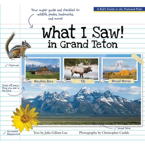 What I Saw in Grand Teton: A Kid's Guide to the National Park
