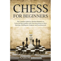 Chess for Beginners: The Complete Guide for Absolute Beginners to Learn the Best Gambits with Clear Instruction to Chess Openings, Middlega