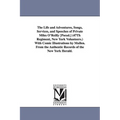 The Life and Adventures, Songs, Services, and Speeches of Private Miles O'Reilly [Pseud.] (47Th Regiment, New York Volunteers.) With Comic Illustratio