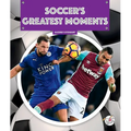 Soccer's Greatest Moments