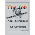 The Job, Seduced By Money And The Promise of Adventure
