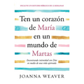 Ten Un Corazón de María En Un Mundo de Martas / Having a Mary Heart in a Martha World