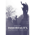 Immortality, Exposing the Lie
