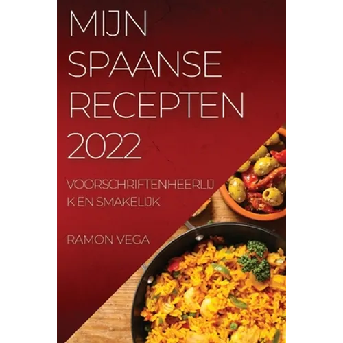 Mijn Spaanse Recepten 2022: Voorschriftenheerlijk En Smakelijk