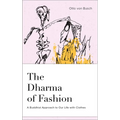 The Dharma of Fashion: A Buddhist Approach to Our Life with Clothes