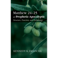 Matthew 24-25 as Prophetic-Apocalyptic: Structure, Function, and Eschatology