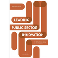 Leading Public Sector Innovation (Second Edition): Co-Creating for a Better Society