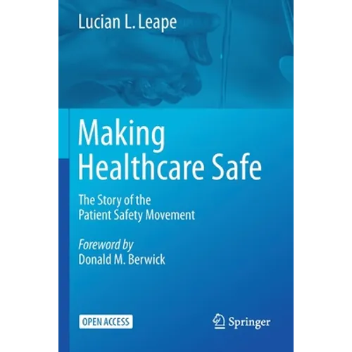 Making Healthcare Safe: The Story of the Patient Safety Movement