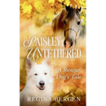 Paisley, Untethered: A Rescue Dog's Tale