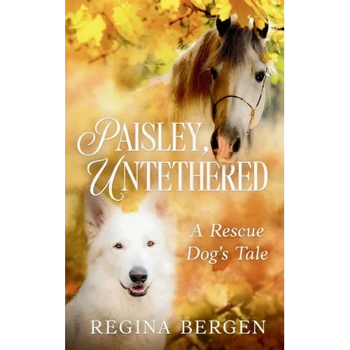 Paisley, Untethered: A Rescue Dog's Tale
