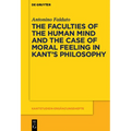 The Faculties of the Human Mind and the Case of Moral Feeling in Kant's Philosophy