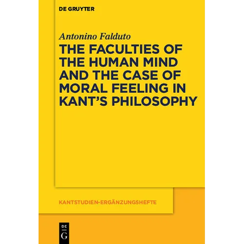 The Faculties of the Human Mind and the Case of Moral Feeling in Kant's Philosophy