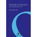Towards the Equator: New & Selected Poems