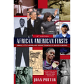 African American Firsts: Famous, Little-Known and Unsung Triumphs of Blacks in America