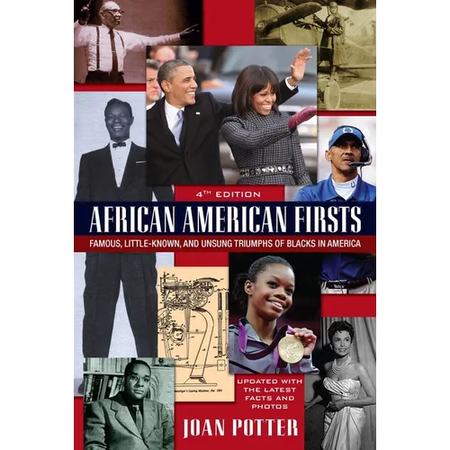 African American Firsts: Famous, Little-Known and Unsung Triumphs of Blacks in America