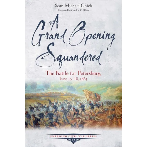 A Grand Opening Squandered: The Battle for Petersburg: June 15-18, 1864