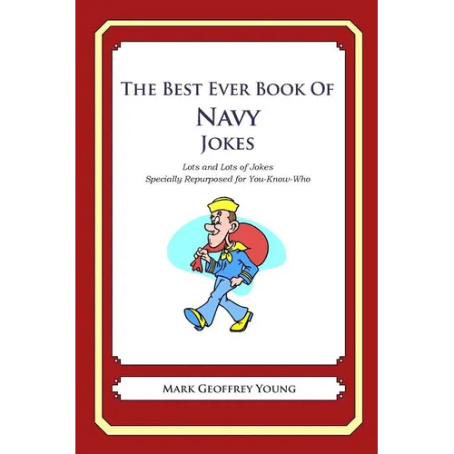 The Best Ever Book of Navy Jokes: Lots and Lots of Jokes Specially Repurposed for You-Know-Who