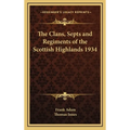 The Clans, Septs and Regiments of the Scottish Highlands 1934