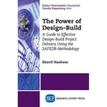 The Power of Design-Build: A Guide to Effective Design-Build Project Delivery Using the SAFEDB-Methodology