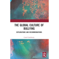 The Global Culture of Bullying: Explorations and Recommendations