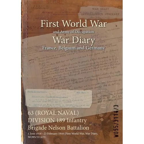 63 (ROYAL NAVAL) DIVISION 189 Infantry Brigade Nelson Battalion: 1 June 1916 - 23 February 1918 (First World War, War Diary, WO95/3114/3)