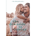 The Downside to Forever: A Single Mom, Next-Door Neighbor, Small Town Romance